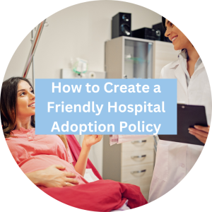 How to Create a Friendly Hospital Adoption Policy